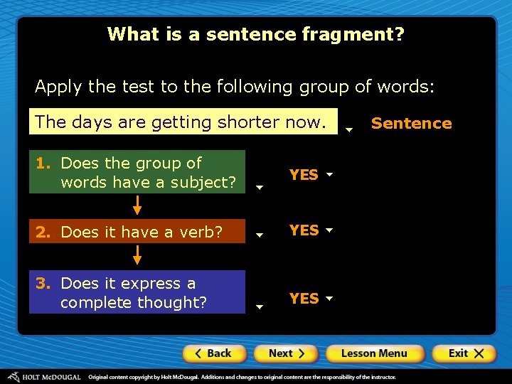 What is a sentence fragment? Apply the test to the following group of words: