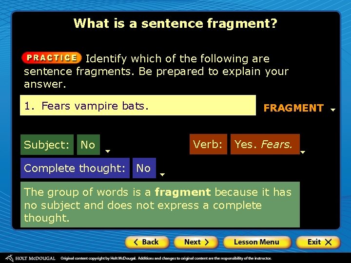 What is a sentence fragment? Identify which of the following are sentence fragments. Be