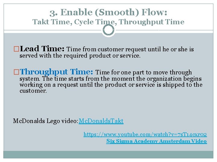 3. Enable (Smooth) Flow: Takt Time, Cycle Time, Throughput Time �Lead Time: Time from