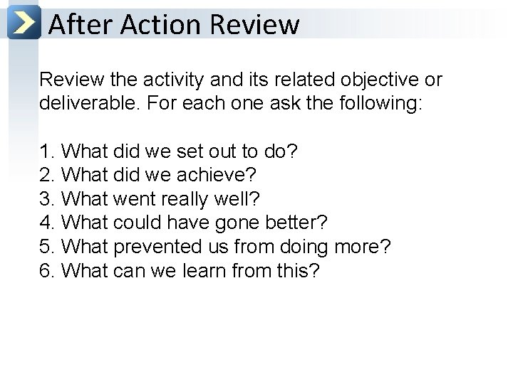 After Action Review the activity and its related objective or deliverable. For each one
