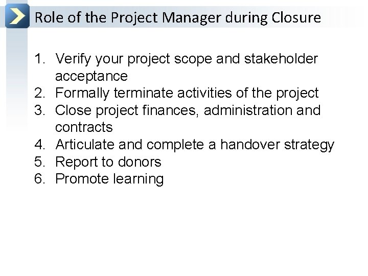 Role of the Project Manager during Closure 1. Verify your project scope and stakeholder