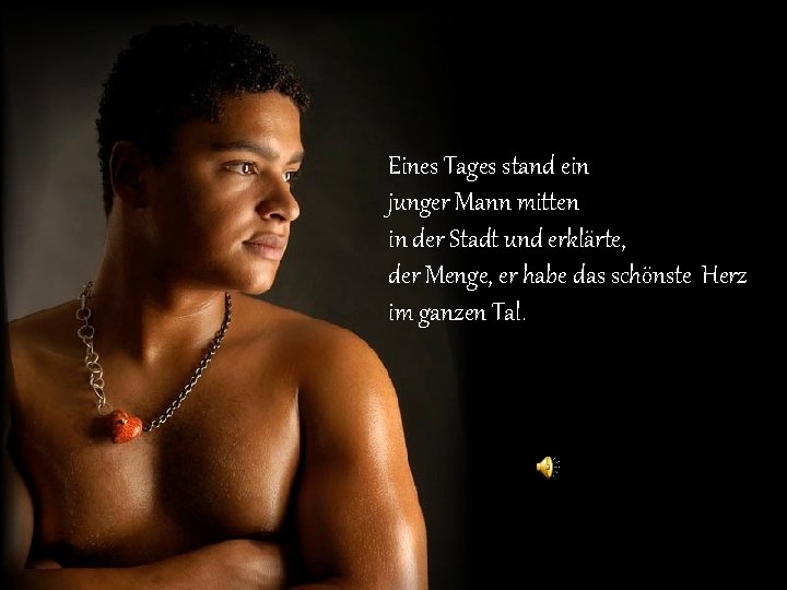 Eines Tages stand ein junger Mann mitten in der Stadt und erklärte, der Menge,