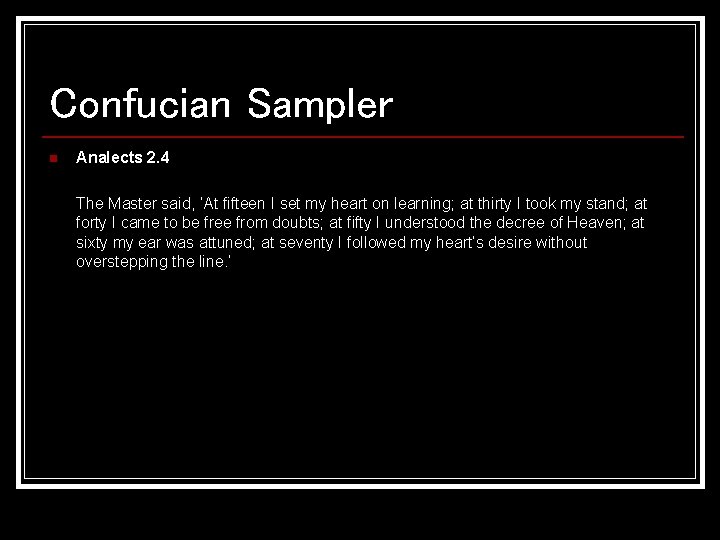 Confucian Sampler n Analects 2. 4 The Master said, ‘At fifteen I set my Confucian Sampler n Analects 2. 4 The Master said, ‘At fifteen I set my