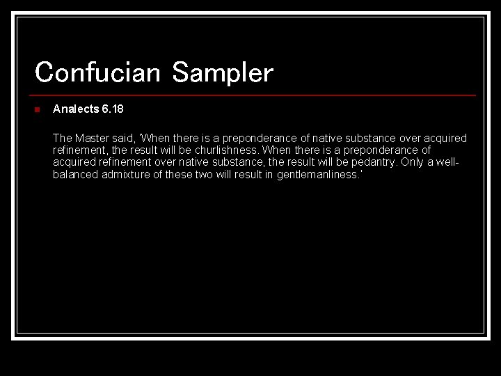Confucian Sampler n Analects 6. 18 The Master said, ‘When there is a preponderance Confucian Sampler n Analects 6. 18 The Master said, ‘When there is a preponderance