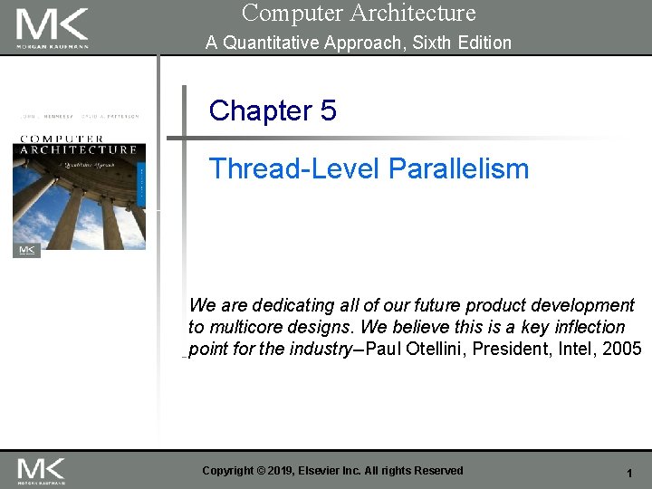 Computer Architecture A Quantitative Approach, Sixth Edition Chapter 5 Thread-Level Parallelism We are dedicating
