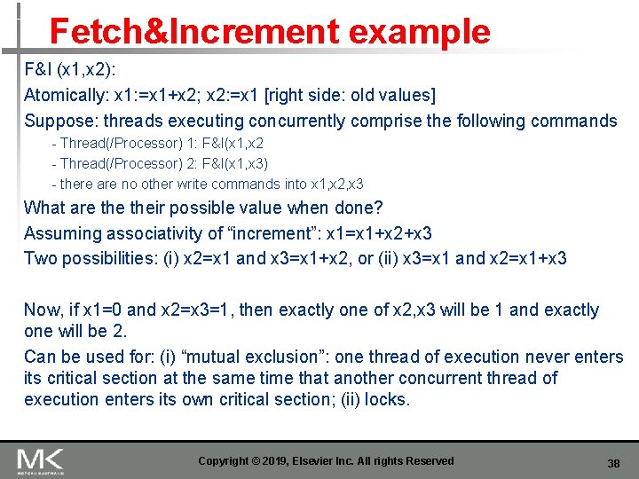 Fetch&Increment example F&I (x 1, x 2): Atomically: x 1: =x 1+x 2; x