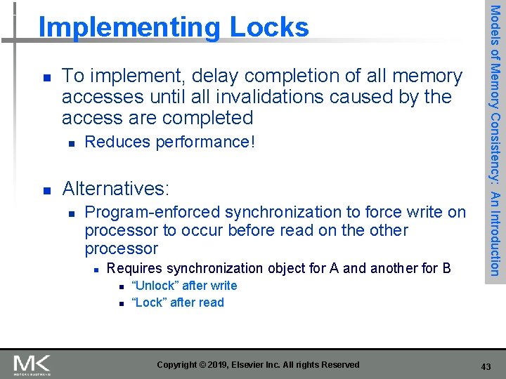 n To implement, delay completion of all memory accesses until all invalidations caused by