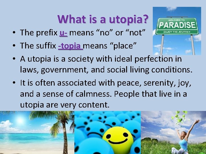 What is a utopia? • The prefix u- means “no” or “not” • The
