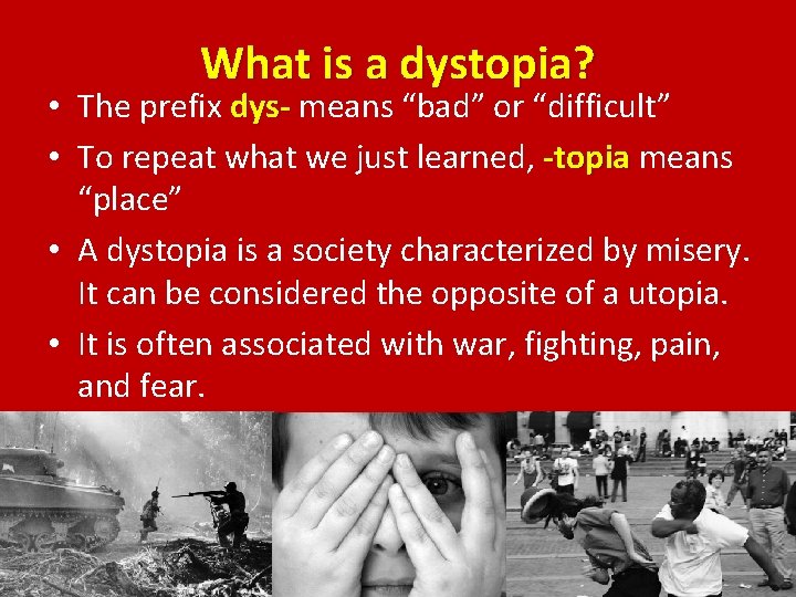 What is a dystopia? • The prefix dys- means “bad” or “difficult” • To