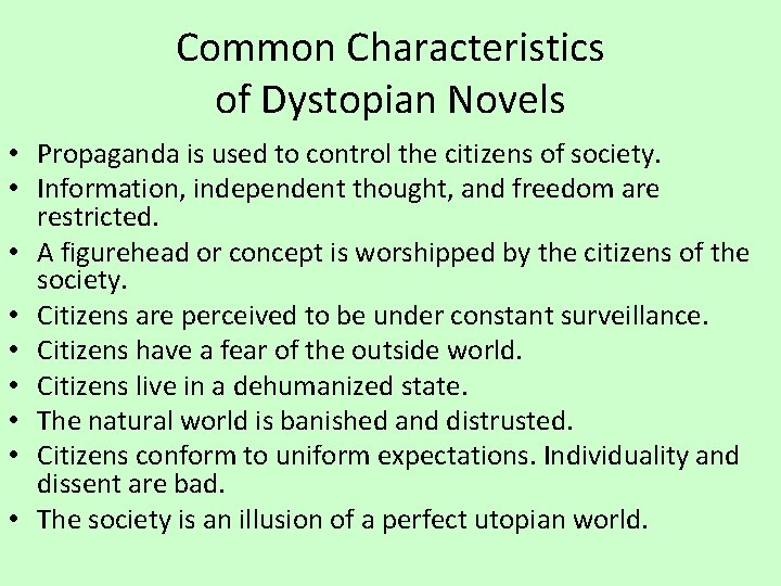 Common Characteristics of Dystopian Novels • Propaganda is used to control the citizens of