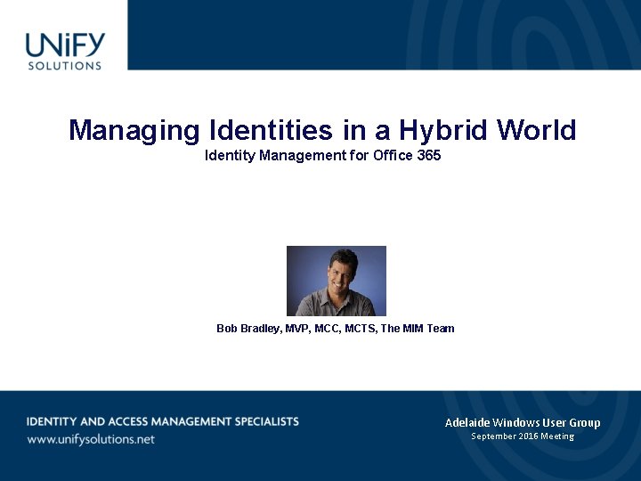Managing Identities in a Hybrid World Identity Management for Office 365 Bob Bradley, MVP,