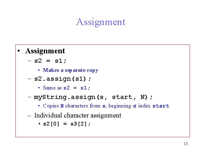 Assignment • Assignment – s 2 = s 1; • Makes a separate copy Assignment • Assignment – s 2 = s 1; • Makes a separate copy