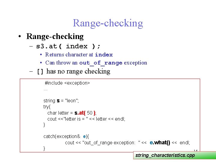 Range-checking • Range-checking – s 3. at( index ); • Returns character at index Range-checking • Range-checking – s 3. at( index ); • Returns character at index