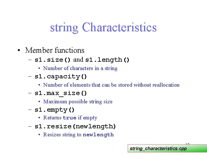 string Characteristics • Member functions – s 1. size() and s 1. length() • string Characteristics • Member functions – s 1. size() and s 1. length() •