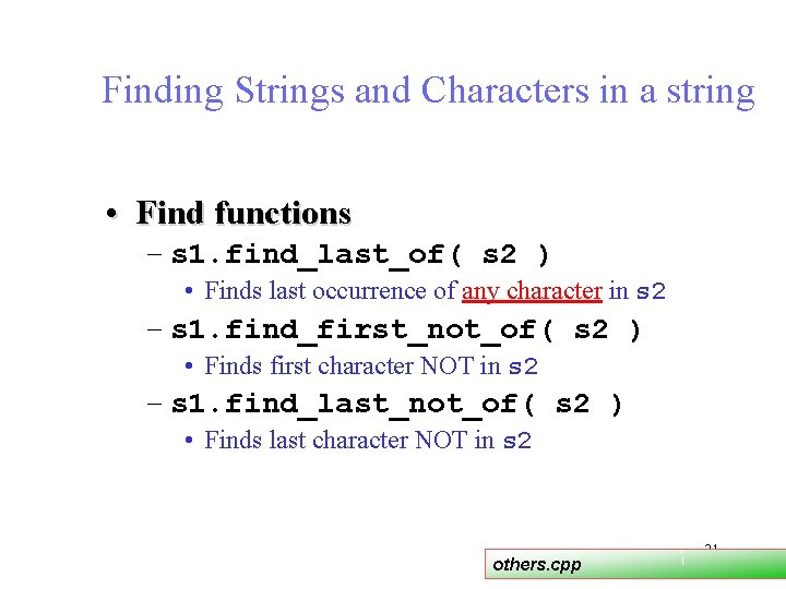 Finding Strings and Characters in a string • Find functions – s 1. find_last_of( Finding Strings and Characters in a string • Find functions – s 1. find_last_of(