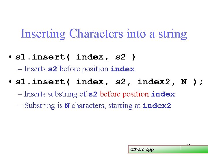 Inserting Characters into a string • s 1. insert( index, s 2 ) – Inserting Characters into a string • s 1. insert( index, s 2 ) –