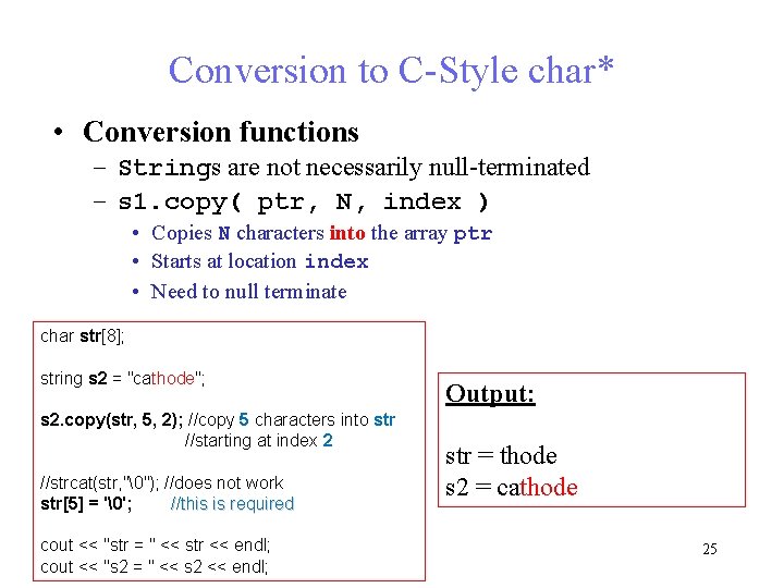 Conversion to C-Style char* • Conversion functions – Strings are not necessarily null-terminated – Conversion to C-Style char* • Conversion functions – Strings are not necessarily null-terminated –