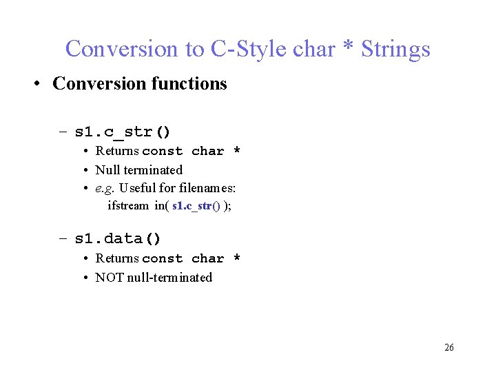 Conversion to C-Style char * Strings • Conversion functions – s 1. c_str() • Conversion to C-Style char * Strings • Conversion functions – s 1. c_str() •