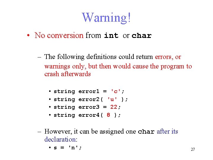 Warning! • No conversion from int or char – The following definitions could return Warning! • No conversion from int or char – The following definitions could return