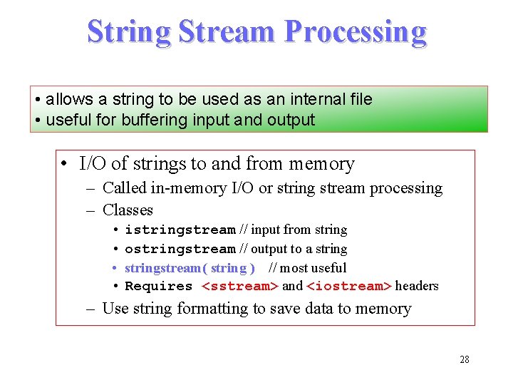 String Stream Processing • allows a string to be used as an internal file String Stream Processing • allows a string to be used as an internal file