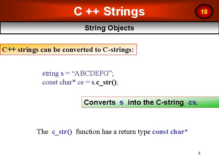 C ++ Strings 18 String Objects C++ strings can be converted to C-strings: string C ++ Strings 18 String Objects C++ strings can be converted to C-strings: string