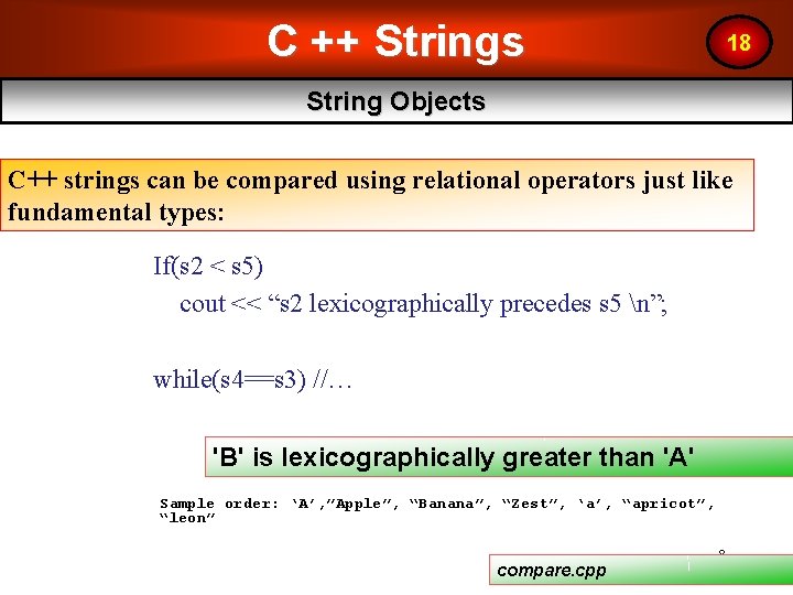 C ++ Strings 18 String Objects C++ strings can be compared using relational operators C ++ Strings 18 String Objects C++ strings can be compared using relational operators