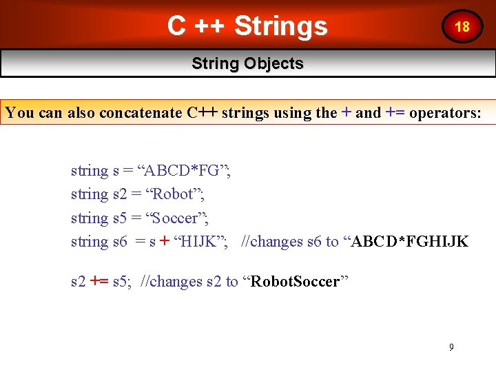 C ++ Strings 18 String Objects You can also concatenate C++ strings using the C ++ Strings 18 String Objects You can also concatenate C++ strings using the