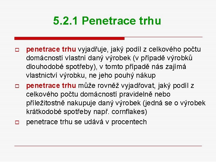 5. 2. 1 Penetrace trhu o o o penetrace trhu vyjadřuje, jaký podíl z