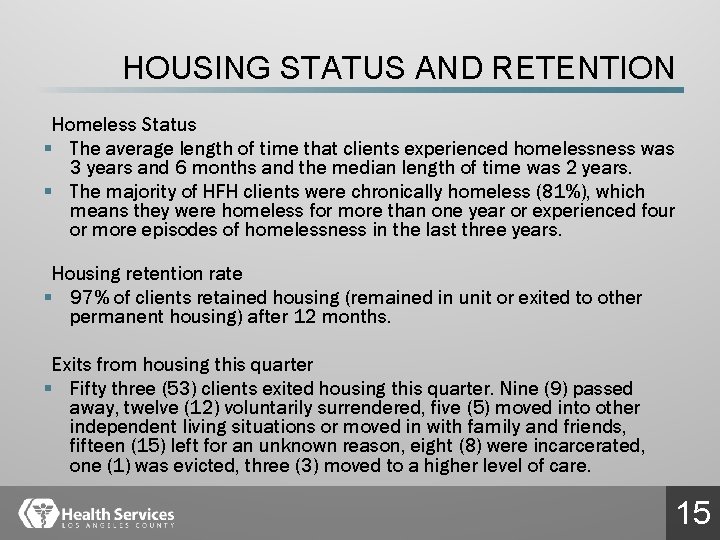 HOUSING STATUS AND RETENTION Homeless Status § The average length of time that clients