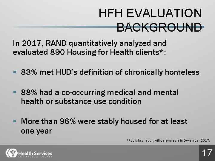 HFH EVALUATION BACKGROUND In 2017, RAND quantitatively analyzed and evaluated 890 Housing for Health