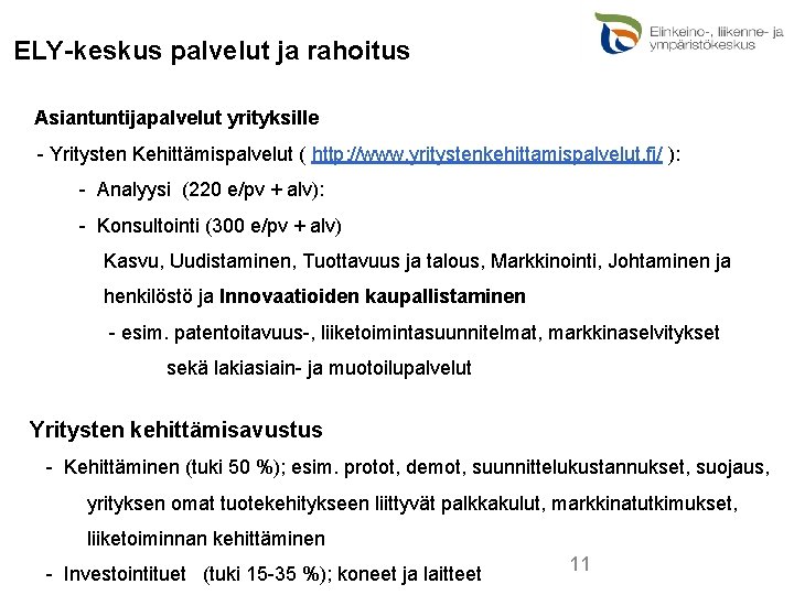  ELY-keskus palvelut ja rahoitus Asiantuntijapalvelut yrityksille - Yritysten Kehittämispalvelut ( http: //www. yritystenkehittamispalvelut.