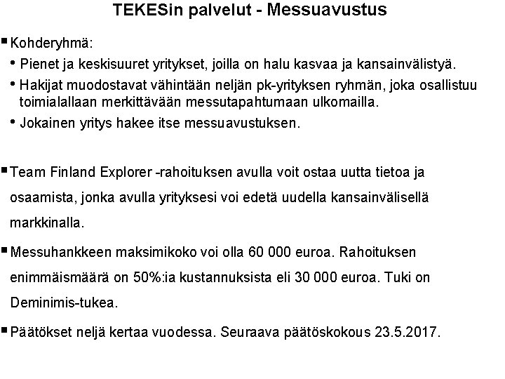 TEKESin palvelut - Messuavustus § Kohderyhmä: • Pienet ja keskisuuret yritykset, joilla on halu