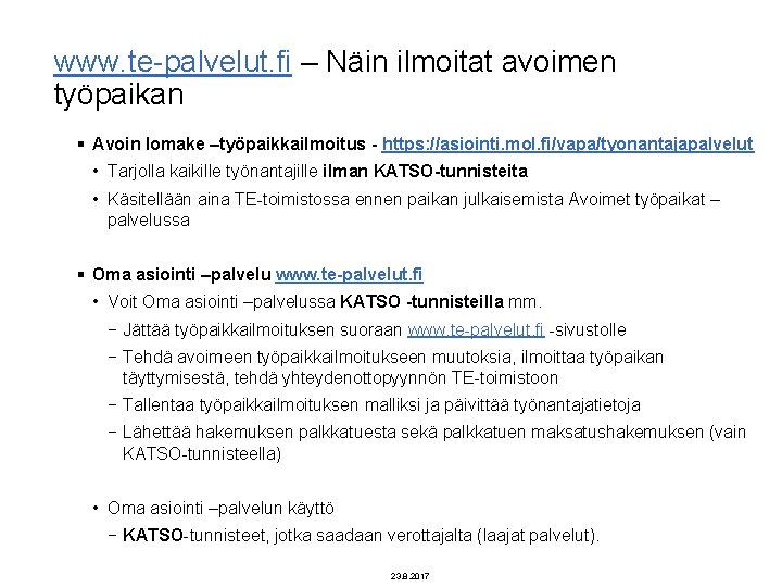 www. te-palvelut. fi – Näin ilmoitat avoimen työpaikan § Avoin lomake –työpaikkailmoitus - https: