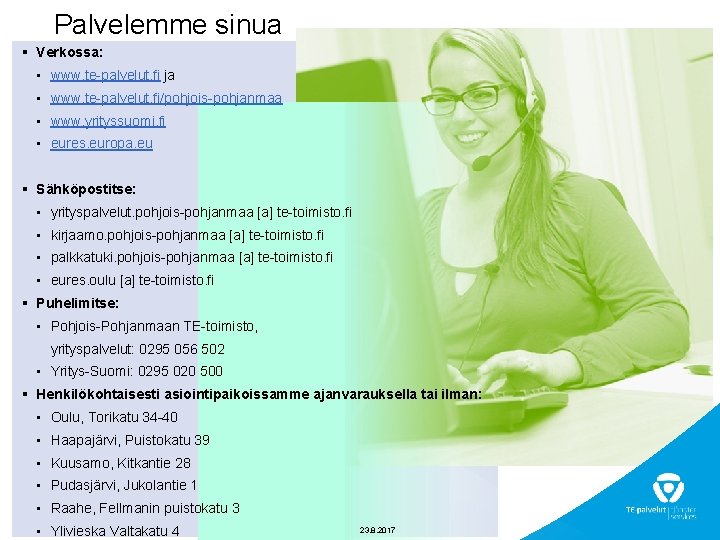 Palvelemme sinua § Verkossa: • www. te-palvelut. fi ja • www. te-palvelut. fi/pohjois-pohjanmaa •