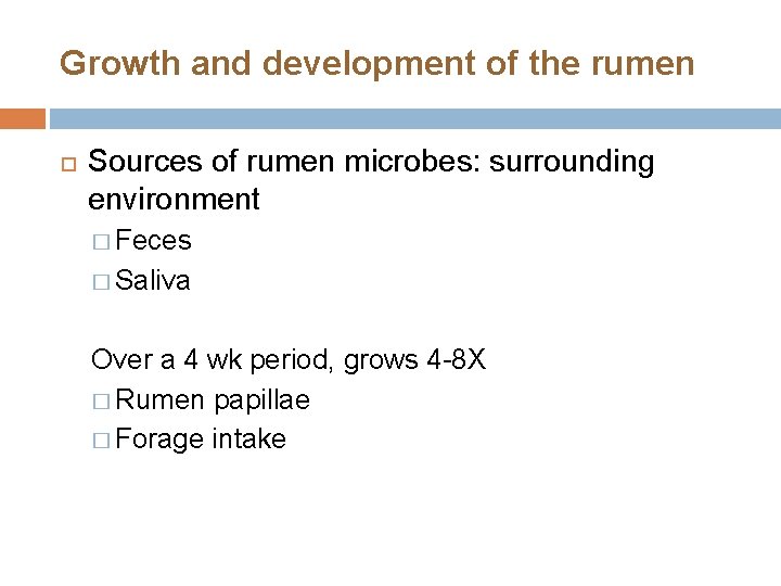 Growth and development of the rumen Sources of rumen microbes: surrounding environment � Feces