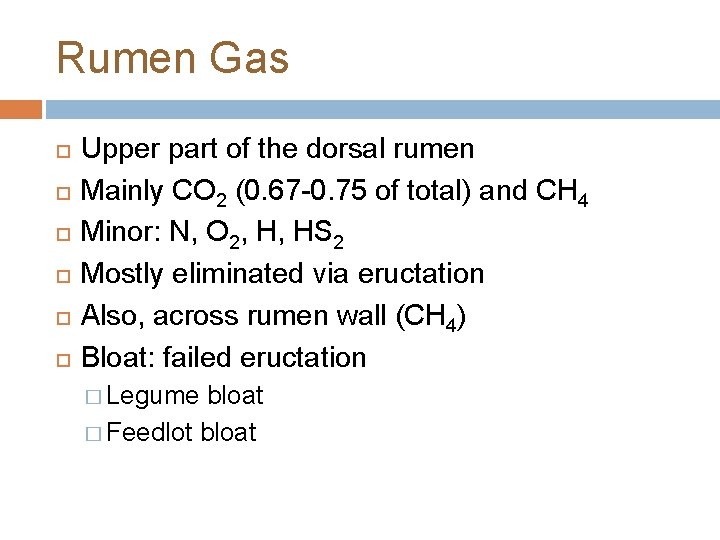 Rumen Gas Upper part of the dorsal rumen Mainly CO 2 (0. 67 -0.