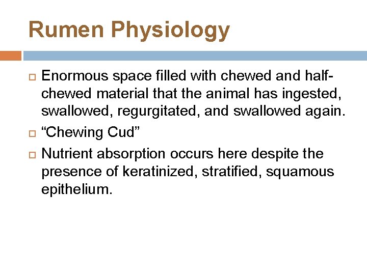 Rumen Physiology Enormous space filled with chewed and halfchewed material that the animal has