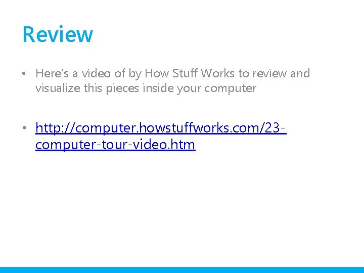 Review • Here’s a video of by How Stuff Works to review and visualize