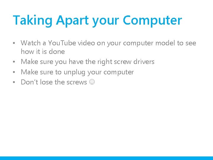 Taking Apart your Computer • Watch a You. Tube video on your computer model