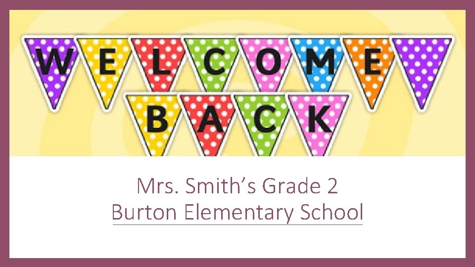 Mrs. Smith’s Grade 2 Burton Elementary School 