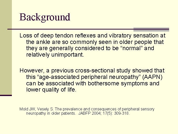Background Loss of deep tendon reflexes and vibratory sensation at the ankle are so