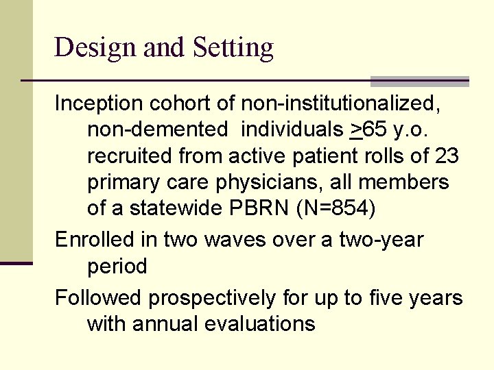 Design and Setting Inception cohort of non-institutionalized, non-demented individuals >65 y. o. recruited from