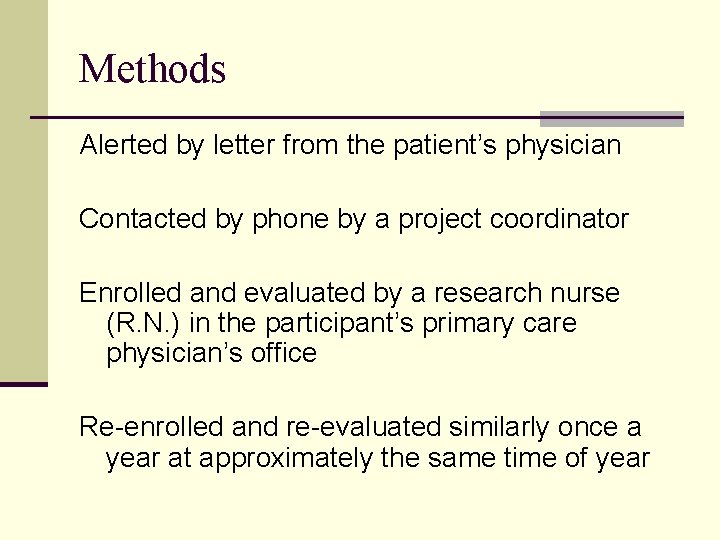 Methods Alerted by letter from the patient’s physician Contacted by phone by a project