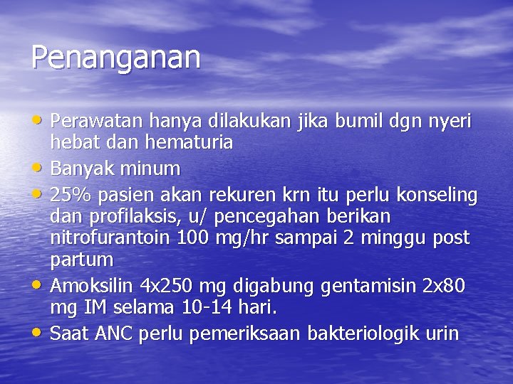 Penanganan • Perawatan hanya dilakukan jika bumil dgn nyeri • • hebat dan hematuria Penanganan • Perawatan hanya dilakukan jika bumil dgn nyeri • • hebat dan hematuria