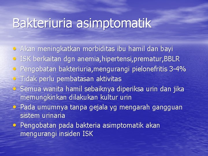 Bakteriuria asimptomatik • • Akan meningkatkan morbiditas ibu hamil dan bayi ISK berkaitan dgn Bakteriuria asimptomatik • • Akan meningkatkan morbiditas ibu hamil dan bayi ISK berkaitan dgn