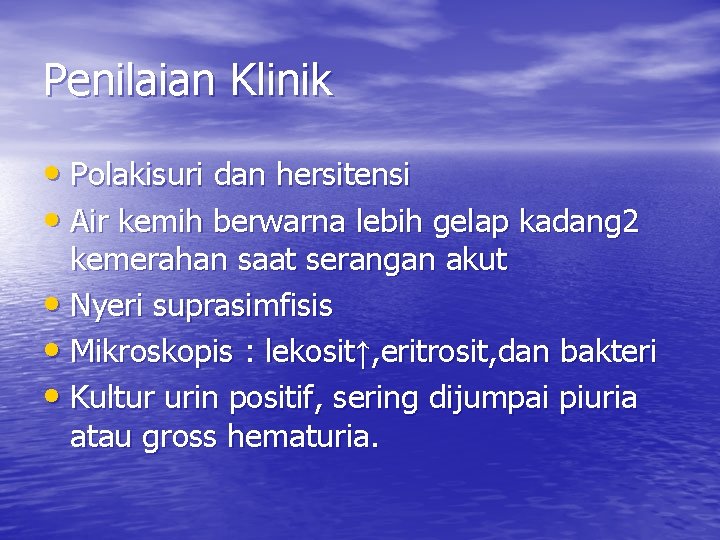 Penilaian Klinik • Polakisuri dan hersitensi • Air kemih berwarna lebih gelap kadang 2 Penilaian Klinik • Polakisuri dan hersitensi • Air kemih berwarna lebih gelap kadang 2