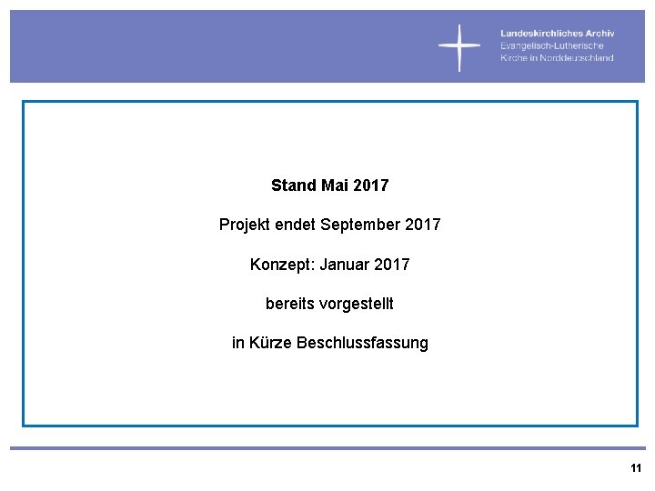 Stand Mai 2017 Projekt endet September 2017 Konzept: Januar 2017 bereits vorgestellt in Kürze