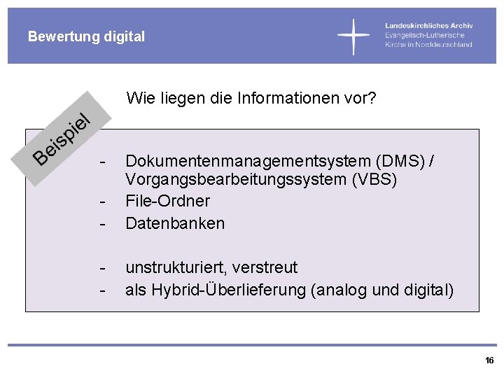 Bewertung digital Wie liegen die Informationen vor? - Dokumentenmanagementsystem (DMS) / Vorgangsbearbeitungssystem (VBS) File-Ordner