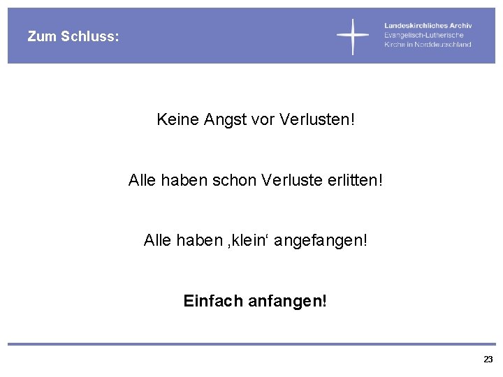 Zum Schluss: Keine Angst vor Verlusten! Alle haben schon Verluste erlitten! Alle haben ‚klein‘