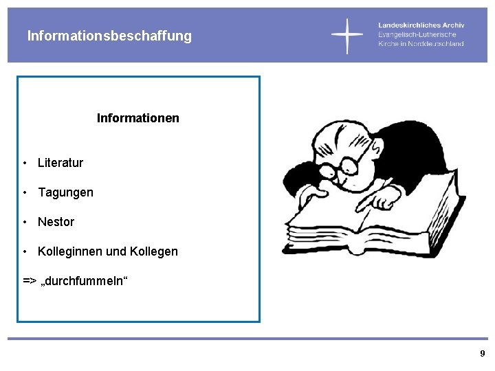 Informationsbeschaffung Informationen • Literatur • Tagungen • Nestor • Kolleginnen und Kollegen => „durchfummeln“